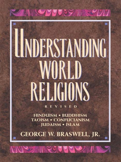 Title details for Understanding World Religions by George Braswell - Available